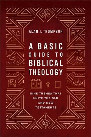 Alan J. Thompson - Basic Guide to Biblical Theology, Häftad