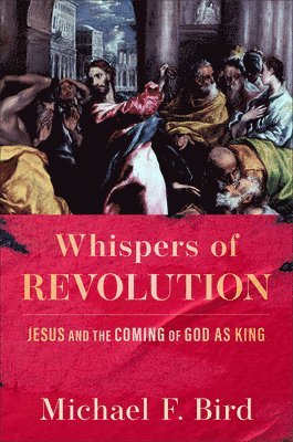 bokomslag Whispers of Revolution: Jesus and the Coming of God as King
