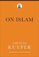 Abraham Kuyper, James D. Bratt, Douglas A. Howard - On Islam, Häftad