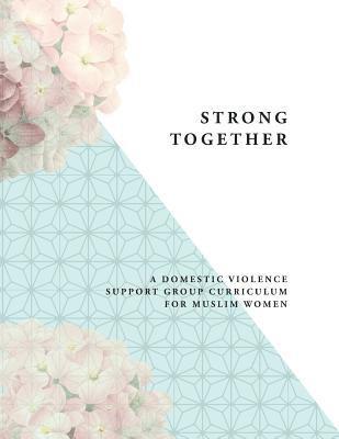 bokomslag Strong Together: A Domestic Violence Support Group Curriculum for Muslim Women