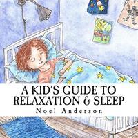 bokomslag A Kid's Guide to Relaxation & Sleep