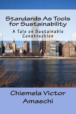 Standards As Tools for Sustainability: A Tale on Sustainable Construction 1