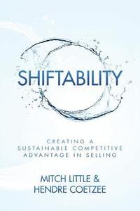 bokomslag Shiftability: Creating a Sustainable Competitive Advantage in Selling