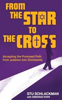 bokomslag From The Star To The Cross: Accepting the Promised Path from Judaism into Christianity