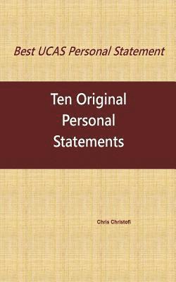 Best UCAS Personal Statement: TEN ORIGINAL PERSONAL STATEMENTS: Ten Original Personal Statements 1