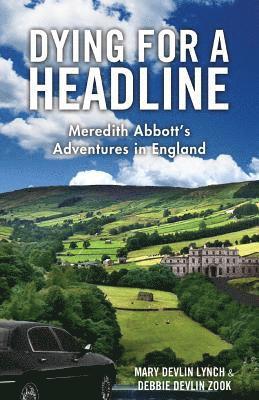 bokomslag Dying for a Headline: Meredith Abbott's Adventures in England