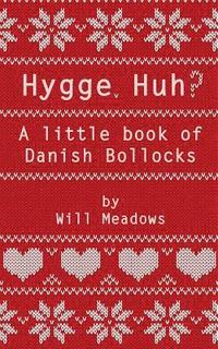 bokomslag Hygge. Huh? A Little Book of Danish Bollocks