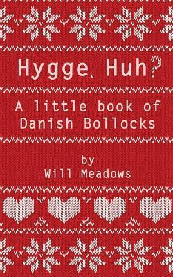 bokomslag Hygge. Huh? A Little Book of Danish Bollocks