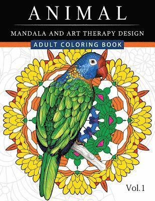 Animal Mandala and Art Therapy Design: An Adult Coloring Book with Mandala Designs, Mythical Creatures, and Fantasy Animals for Inspiration and Relaxa 1