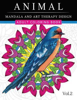 Animal Mandala and Art Therapy Design: An Adult Coloring Book with Mandala Designs, Mythical Creatures, and Fantasy Animals for Inspiration and Relaxa 1