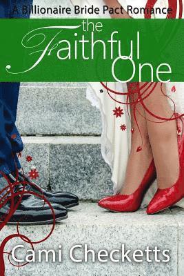 Cami Checketts - The Faithful One: A Billionaire Bride Pact Romance, Häftad