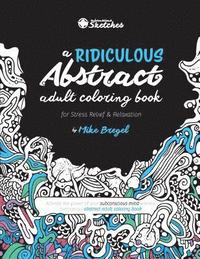 bokomslag Ridiculous Abstract Adult Coloring Book for Stress Relief and Relaxation
