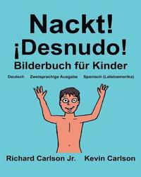 bokomslag Nackt! ¡Desnudo!: Ein Bilderbuch für Kinder Deutsch-Spanisch (Lateinamerika) (Zweisprachige Ausgabe) (www.rich.center)