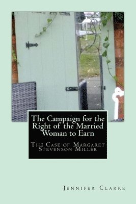 Campaign for the right of the married woman to earn: The case of Margaret Stevenson Miller 1