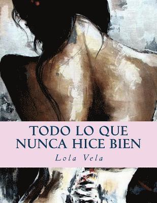 Lola Vela - Todo lo que nunca hice bien, Häftad