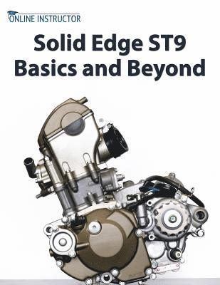 Online Instructor - Solid Edge ST9 Basics and Beyond, Häftad