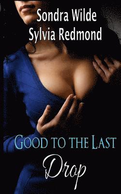 Sylvia Redmond, Sondra Wilde - Good to the Last Drop: 14 Book Hucow Bundle, Häftad