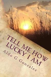 bokomslag AG Tell Me How Lucky I Am: A Personal Journey to Make My Cancer Count