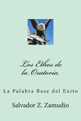 Los Ethos de la Oratoria: La Palabra Base del Exito 1