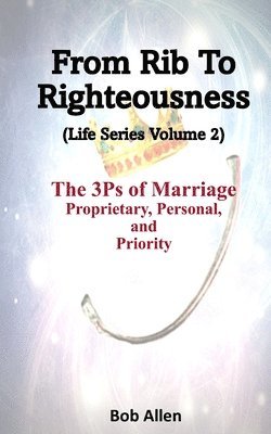 From Rib to Righteousness 1