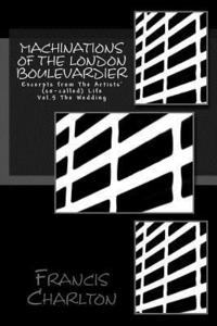 bokomslag Machinations of The London Boulevardier: Excerpts from The Artists' (so-called) Life