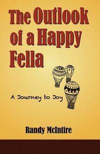 bokomslag The Outlook of a Happy Fella: A Journey to Joy