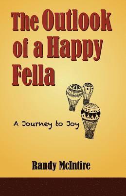The Outlook of a Happy Fella: A Journey to Joy 1