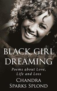 bokomslag Black Girl Dreaming: Poems About Love, Life and Loss