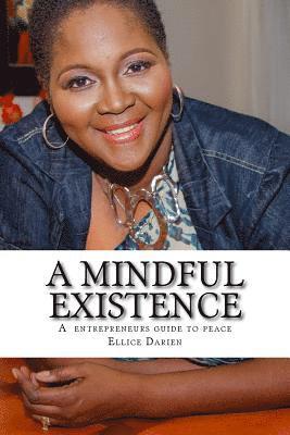 Ellice E. Darien - A mindful existence: Creating your world of peace, Häftad