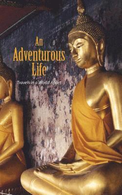 bokomslag An Adventurous Life: Travels In A World Apart