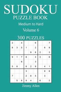 bokomslag 300 Medium to Hard Sudoku Puzzle Book: Volume 6