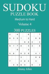 bokomslag 300 Medium to Hard Sudoku Puzzle Book: Volume 4