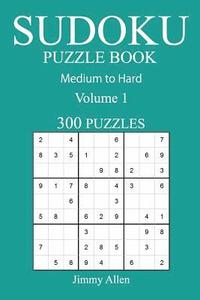 bokomslag 300 Medium to Hard Sudoku Puzzle Book: Volume 1