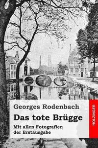 bokomslag Das tote Brügge: Mit allen Fotografien der Erstausgabe