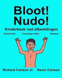 bokomslag Bloot! Nudo!: Kinderboek met afbeeldingen Nederlands/Italiaans (Tweetalige editie) (www.rich.center)