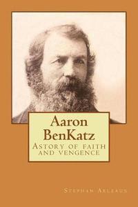 bokomslag Aaron BenKatz: Astory of faith and vengence