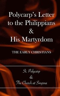 bokomslag Polycarp's Letter to the Philippians & His Martyrdom