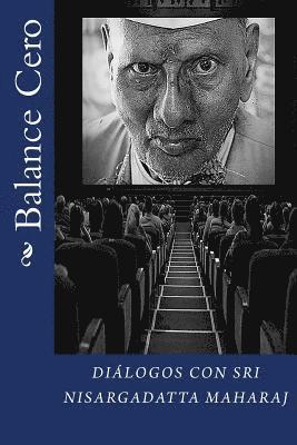 Balance Cero: Diálogos con Sri Nisargadatta Maharaj 1