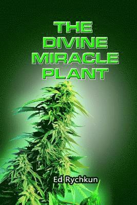 The Divine Miracle Plant: Kaneh Bosm alias Hemp Cannabis Marijuana 1