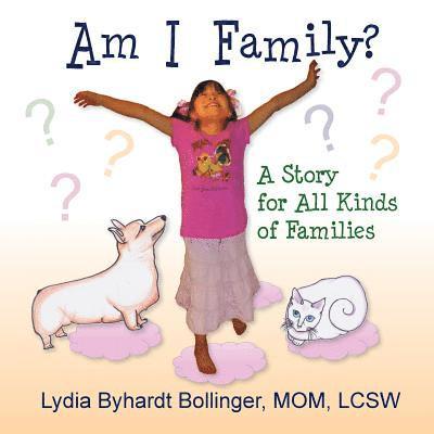 Am I Family?: A Story for All Kinds of Families 1