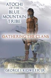 bokomslag Atochi of the Blue Mountain Tribe: Gathering the Clans