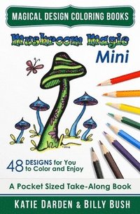 bokomslag Mushroom Magic - Mini (Pocket Sized Take-Along Coloring Book): 48 Fantasy Designs for you to Color & Enjoy