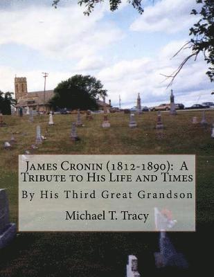 bokomslag James Cronin (1812-1890): A Tribute to His Life and Times: By His Third Great Grandson