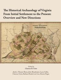 bokomslag The Historical Archaeology of Virginia From Initial Settlement to the Present: O