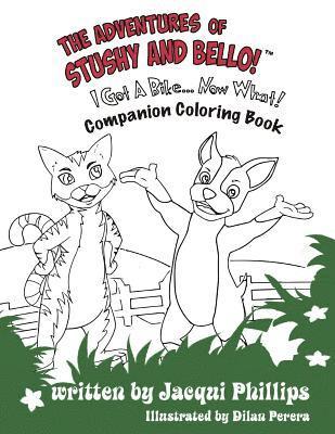 The Adventures of Stushy and Bello! 'I Got A Bike... Now What!' Coloring Book: Color Me Happy Paws And All Companion Coloring Book 1