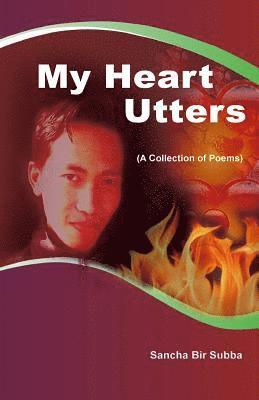 Sushila Khawas, Sancha Bir Subba - My Heart Utters: A Collection of Poems, Häftad