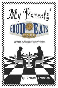 bokomslag My Parents' Good Eats: Serendipity as Chesapeake Fusion - A Cookbook