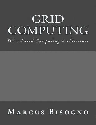 Grid Computing: Distributed Computing Architecture 1