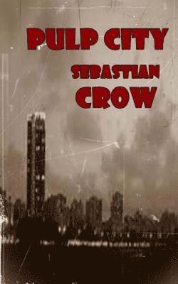 Sebastian Crow - Pulp City, Häftad. Tillgänglighet: Lägg i varukorg