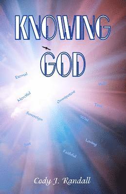 Knowing God: An examination of God's attributes. 1